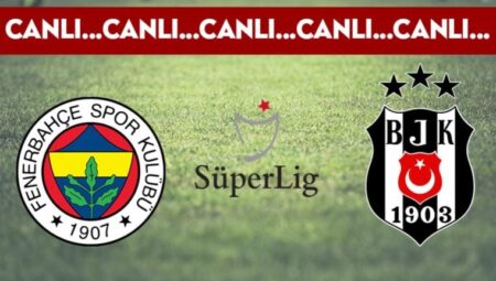 CANLI: Fenerbahçe 0-0 Beşiktaş
