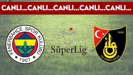 CANLI: Fenerbahçe 0-0 İstanbulspor